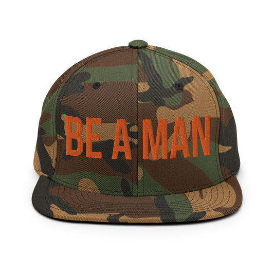 Be A Man - Snapback Hat